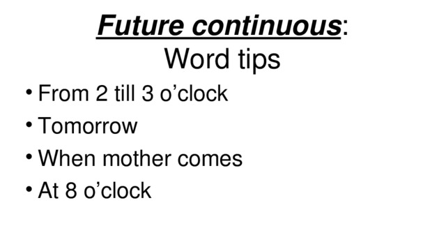 Future continuous :  Word tips