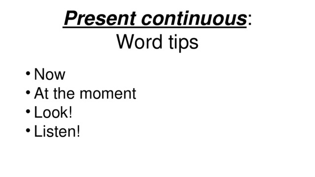 Present continuous :  Word tips