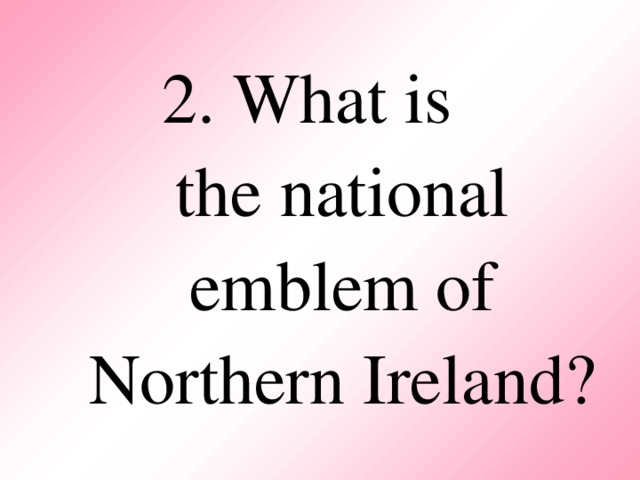 2. What is  the national emblem of Northern Ireland?