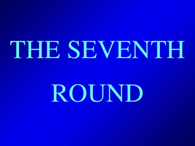 THE SEVENTH ROUND