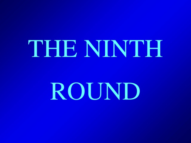 THE NINTH ROUND