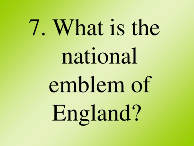 7. What is the national emblem of England?