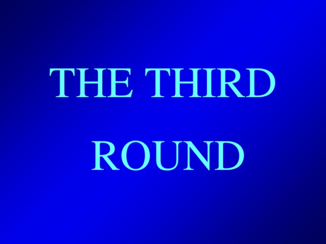 THE THIRD  ROUND