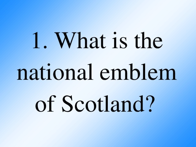 1. What is the national emblem of Scotland?