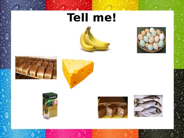 Tell me!