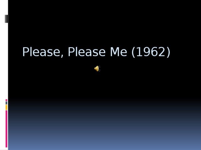 Please, Please Me (1962)