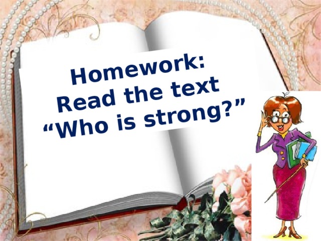 Homework: Read the text “ Who is strong?”