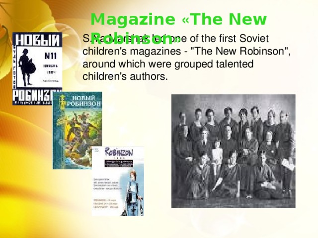 Magazine « The New Robinson » S.Ya.Marshak led one of the first Soviet children's magazines - 