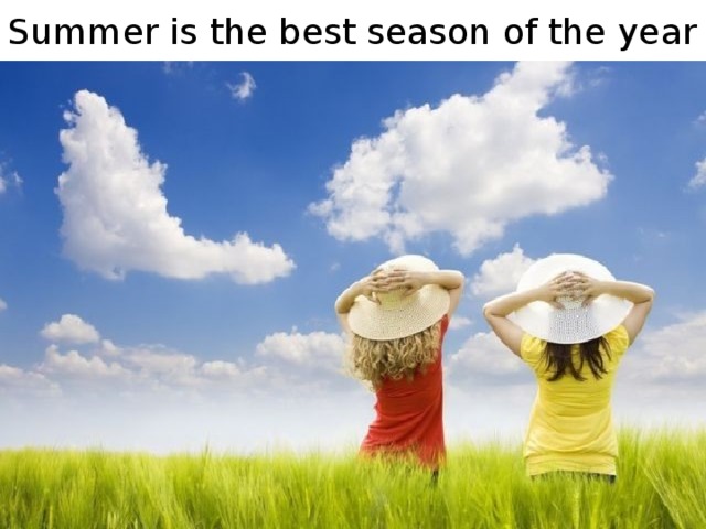 Summer is the best season of the year