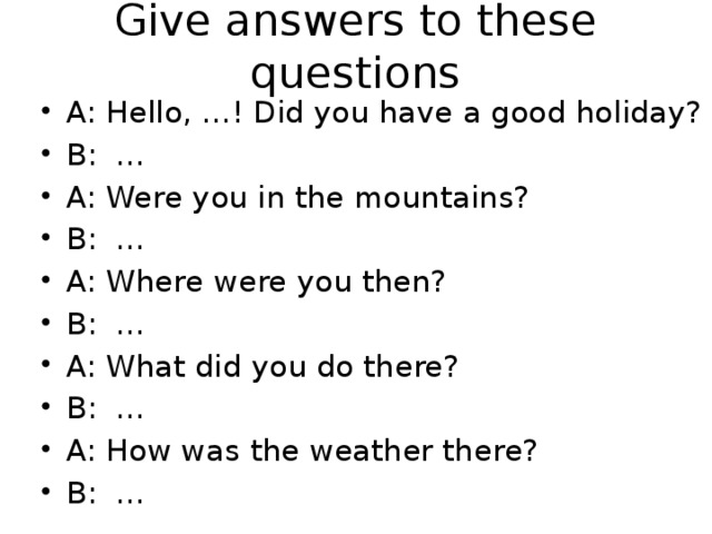Give answers to these questions
