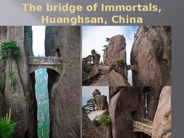 The bridge of Immortals, Huanghsan, China