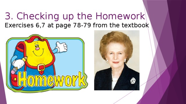 3. Checking up the Homework  Exercises 6,7 at page 78-79 from the textbook