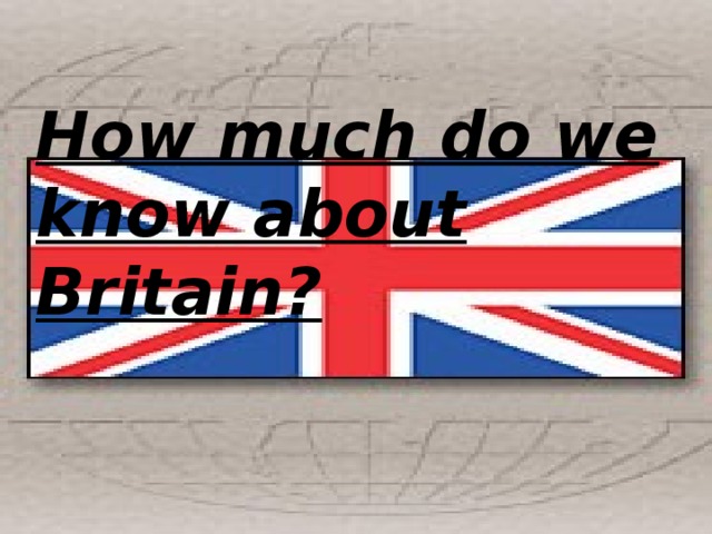 How much do we know about Britain?
