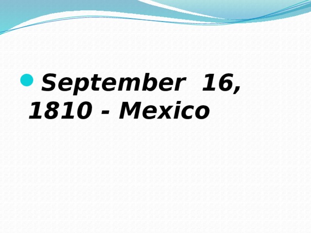 September 16, 1810 - Mexico