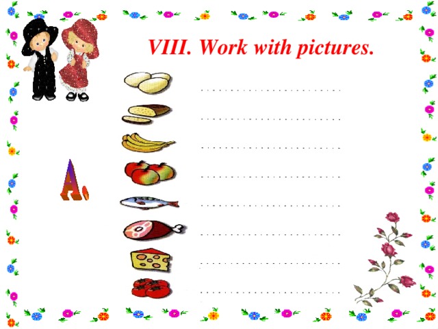 VIII. Work with pictures.