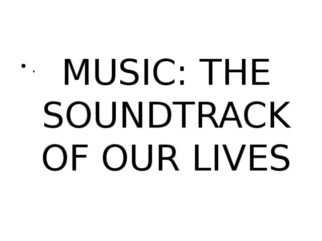 MUSIC: THE SOUNDTRACK OF OUR LIVES