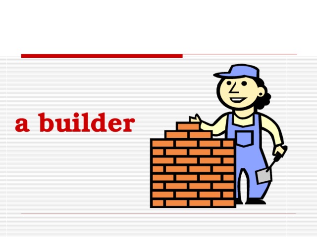 a builder