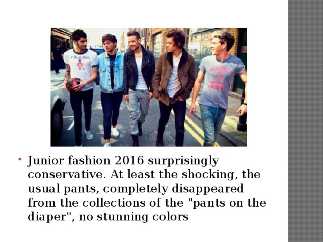 Junior fashion 2016 surprisingly conservative. At least the shocking, the usual pants, completely disappeared from the collections of the 