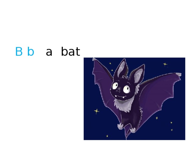 B b a bat