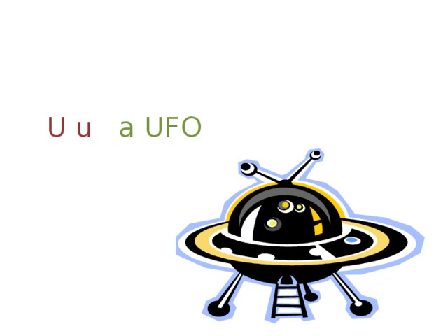 U u  a UFO