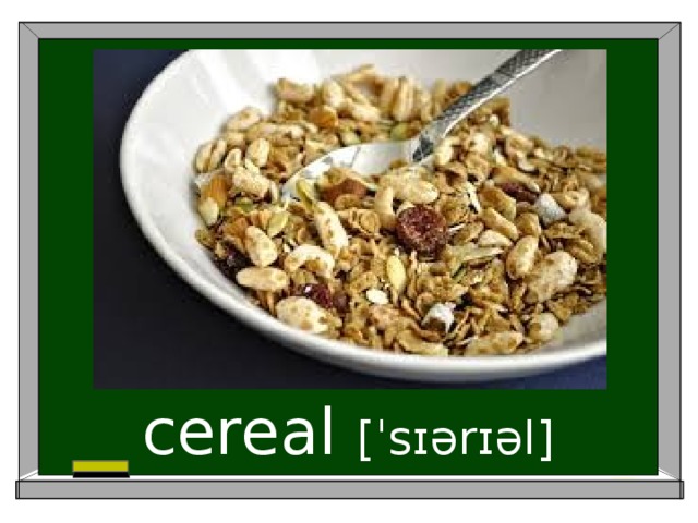 cereal [ˈsɪərɪəl]
