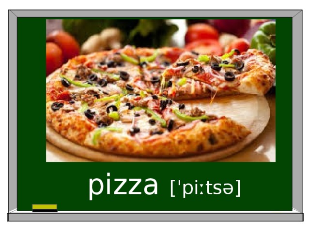 pizza [ˈpiːtsə]