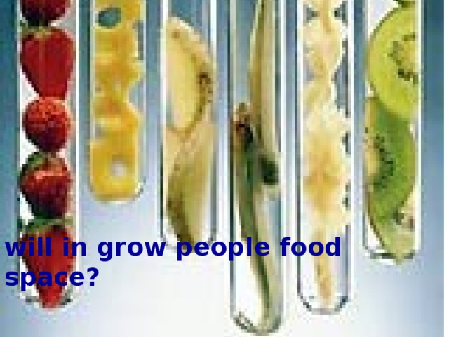 will in grow people food space?