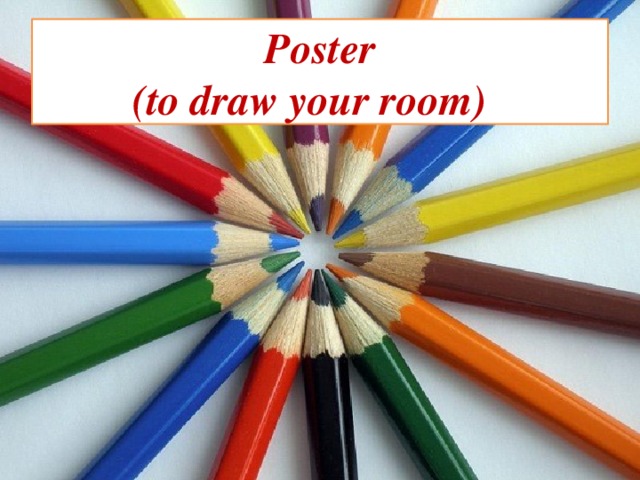 Poster  (to draw your room)