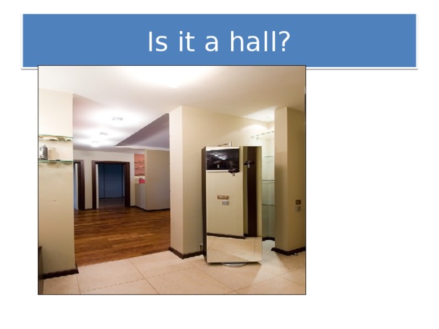 Is it a hall?