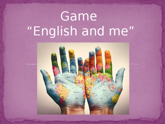 Game “ English and me”