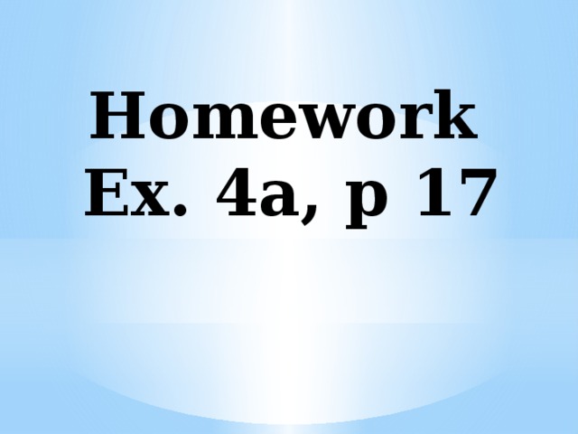 Homework  Ex. 4a, p 17