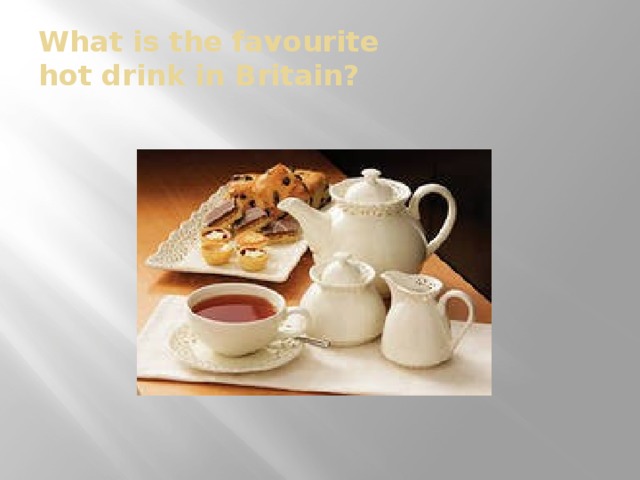 What is the favourite  hot drink in Britain?