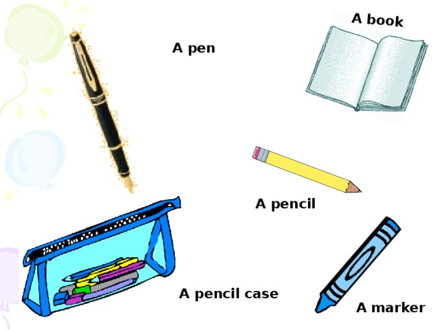 A book A pen A pencil A pencil case A marker