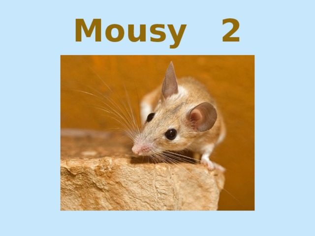 Mousy 2