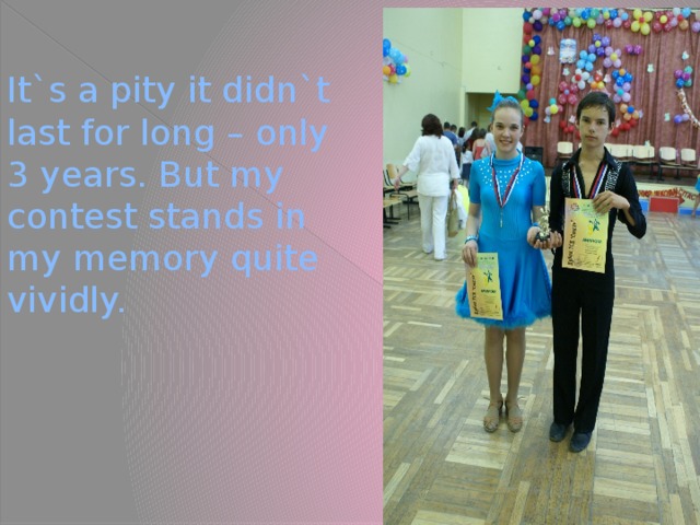 It`s a pity it didn`t last for long – only 3 years. But my contest stands in my memory quite vividly.
