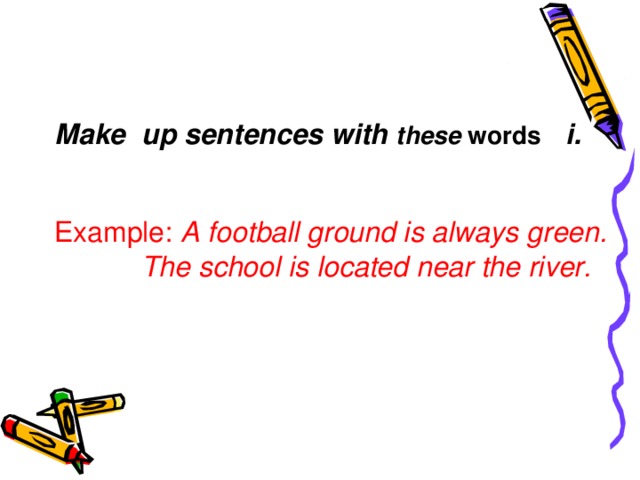 М ake up sentences with these words