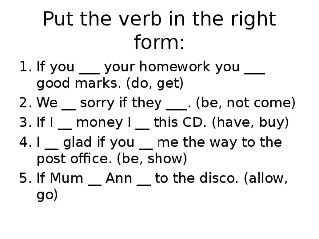 Put the verb in the right form: