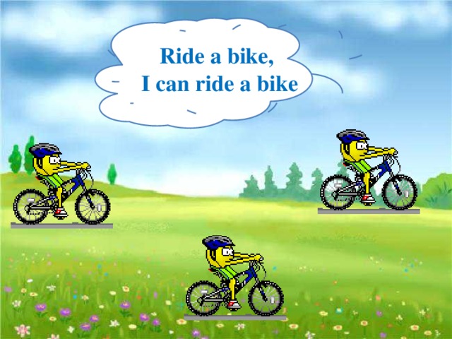 Ride a bike, I can ride a bike