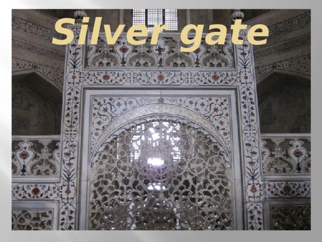 Silver gate