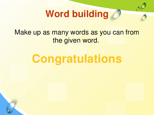 Word building Make up as many words as you can from the given word. Congratulations