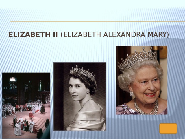 Elizabeth II  (Elizabeth Alexandra Mary)