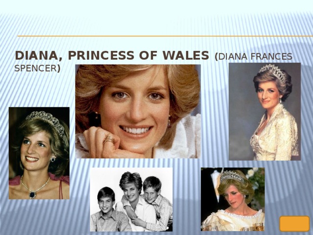 Diana, Princess of Wales ( Diana Frances Spencer )