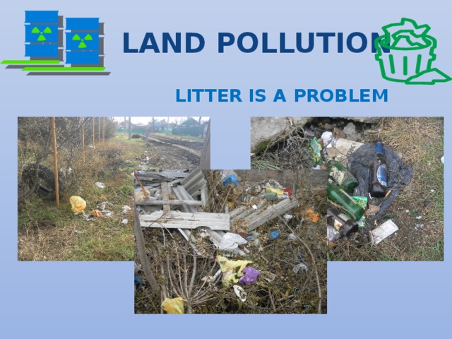 LAND POLLUTION  LITTER IS A PROBLEM