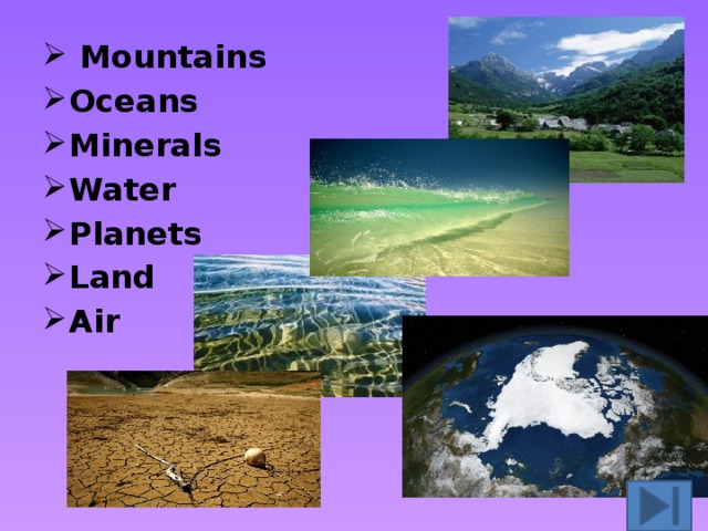 Mountains Oceans Minerals Water Planets Land Air
