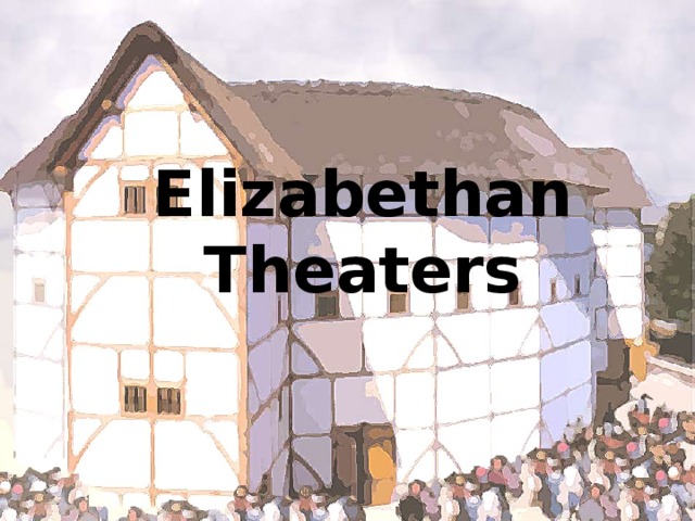 Elizabethan Theaters