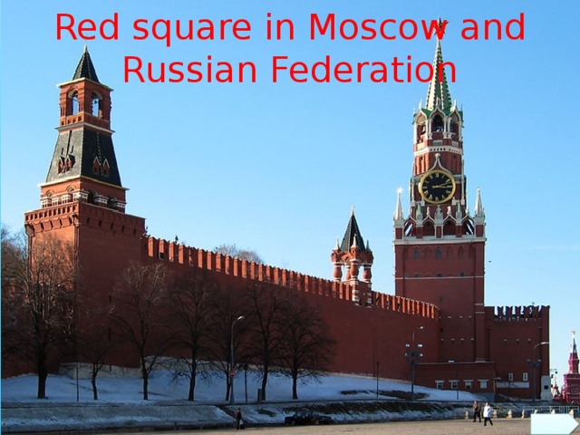 Red square in Moscow and Russian Federation