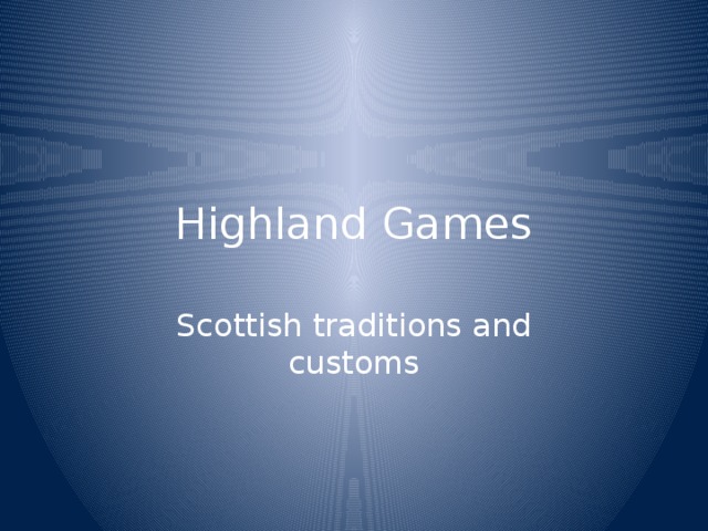 Highland Games Scottish traditions and customs