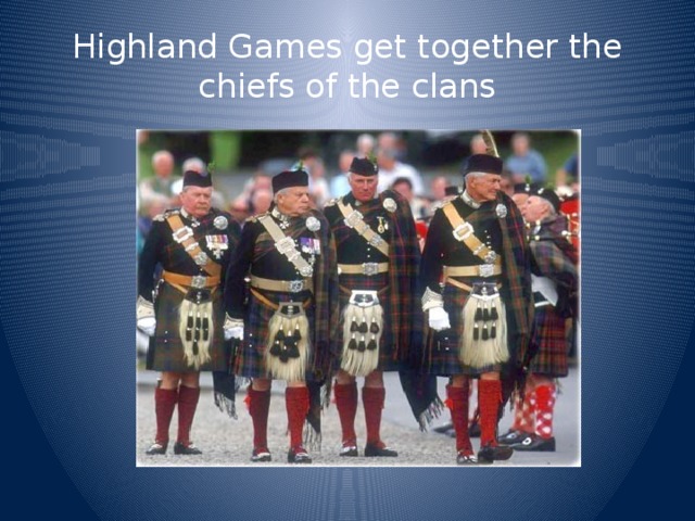 Highland Games get together the chiefs of the clans