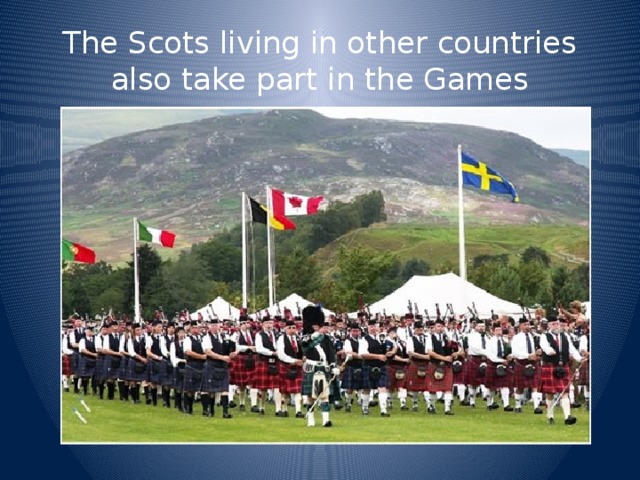 The Scots living in other countries also take part in the Games