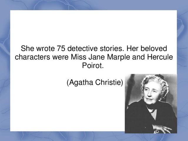 He was an outstanding writer who wrote stories for children about Winnie-The-Pooh. (Alan Milne)